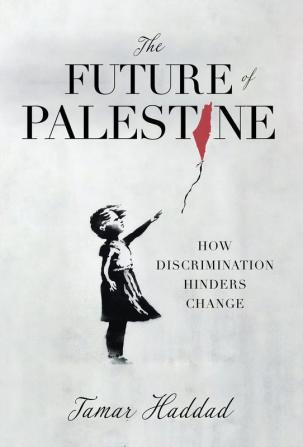 The Future of Palestine: How Discrimination Hinders Change