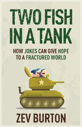 Two Fish in a Tank: How Jokes Can Give Hope to a Fractured World