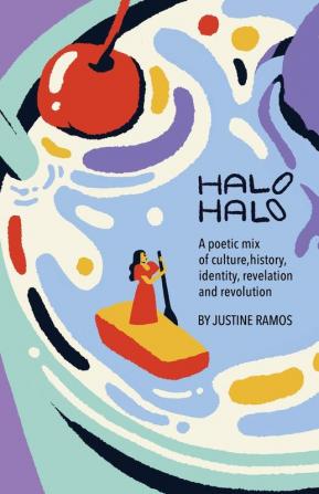 Halo-Halo: A poetic mix of culture history identity revelation and revolution