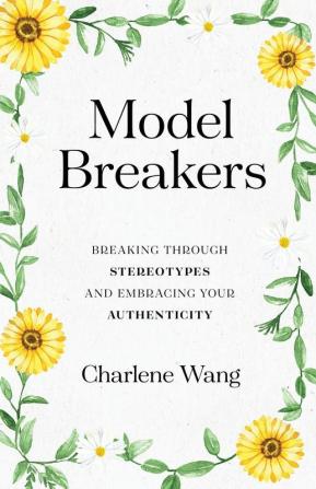 Model Breakers: Breaking Through Stereotypes and Embracing Your Authenticity