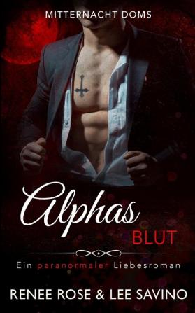 Alphas Blut: Ein paranormaler Liebesroman: 1 (Mitternacht Doms)