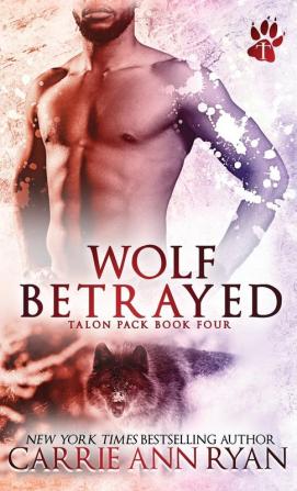 Wolf Betrayed: 4 (Talon Pack)