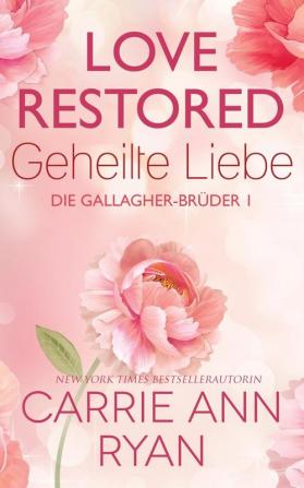 Love Restored - Geheilte Liebe: 1 (Die Gallagher-Brüder)