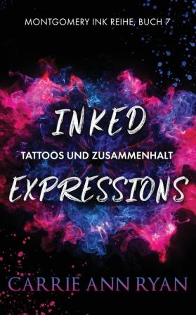 Inked Expressions - Tattoos und Zusammenhalt: 7 (Montgomery Ink Reihe)