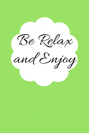 Be Relax and Enjoy : A Journal that Inspires !