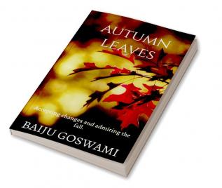 Autumn leaves : Accepting changes and admiring the fall.