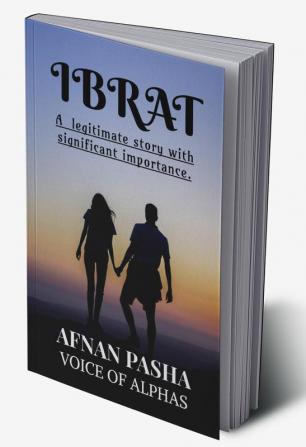 IBRAT ! : A legitimate story with significant importance