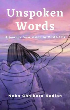 Unspoken Words : A journey from vision to REALITY