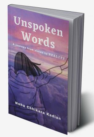 Unspoken Words : A journey from vision to REALITY