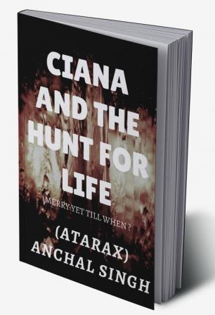 Ciana and the hunt for life : Merry yet till when ?