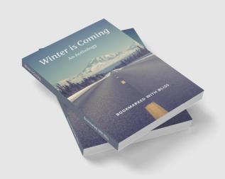 Winter is Coming : An Anthology