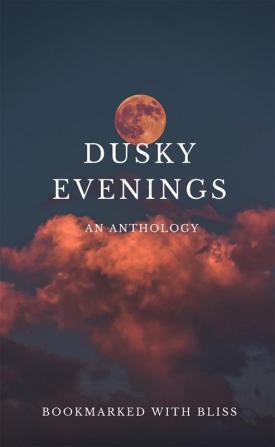 Dusky Evenings : An Anthology