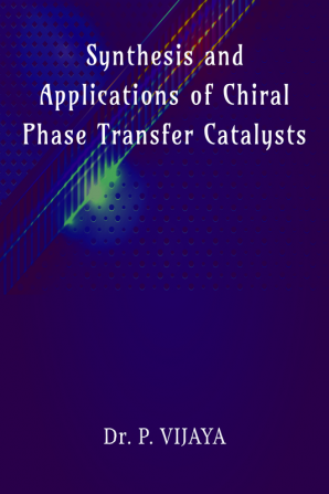 Synthesis and Applications of Chiral Phase Transfer Catalysts