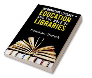 Information Literacy Education and the Role of Libraries