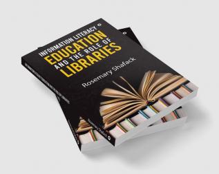 Information Literacy Education and the Role of Libraries