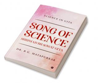 SONG OF SCIENCE - SHRIMAD BHAGWAT GITA : SCIENCE IN GITA