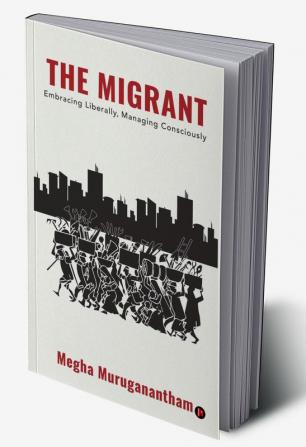 THE MIGRANT : Embracing Liberally Managing Consciously