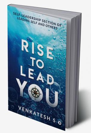 Rise to Lead You : Self-Leadership Section of Leading Self and Others