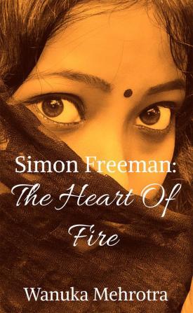 Simon Freeman: The Heart Of Fire