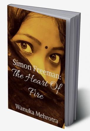 Simon Freeman: The Heart Of Fire