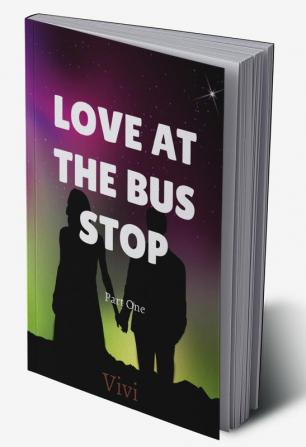 LOVE AT THE BUS STOP-PART 1