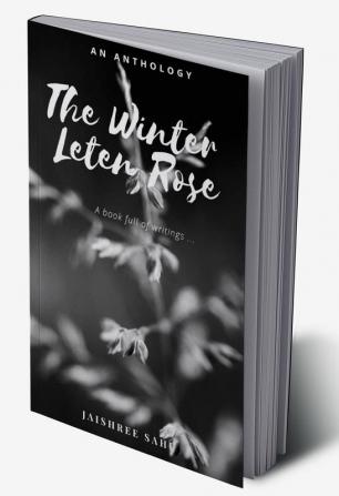 The Winter Leten Rose : A book full of writings