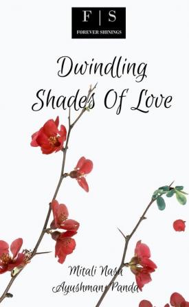 Dwindling Shades Of Love