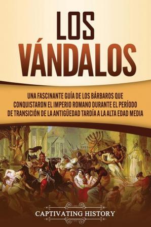 Los Vándalos: Una Fascinante Guía de los Bárbaros que Conquistaron el Imperio Romano Durante el Período de Transición de la Antigüedad Tardía a la Alta Edad Media