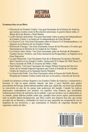 Historia Americana: Una guía fascinante de la historia de Estados Unidos la Revolución americana la guerra civil Chicago los años veinte la Gran Depresión Pearl Harbor y la guerra del Golfo