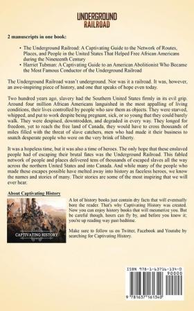 Underground Railroad: A Captivating Guide to the Routes Places and People that Helped Free African Americans During the Nineteenth Century and the Life of Harriet Tubman Harriet Tubman