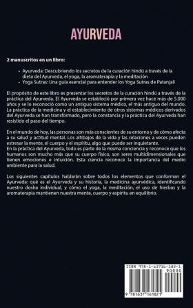 Ayurveda: Los secretos de la curación hindú a través de la dieta ayurvédica la meditación y la aromaterapia junto con una guía para entender los Yoga Sutras de Patanjali