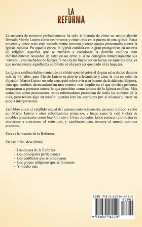 La Reforma: Una guía fascinante sobre la revolución religiosa provocada por Martín Lutero y su impacto en el cristianismo y la Iglesia occidental