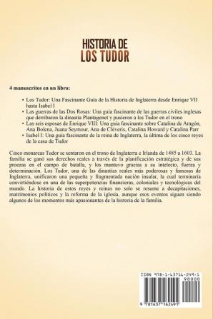 Historia de los Tudor: Una guía fascinante sobre los Tudor la guerra de las Dos Rosas las seis esposas de Enrique VIII y la vida de Isabel