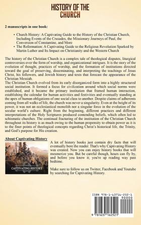 History of the Church: A Captivating Guide to the History of the Christian Church and Events Such as the Crusades Missionary Journeys of Paul Conversion of Constantine and Reformation