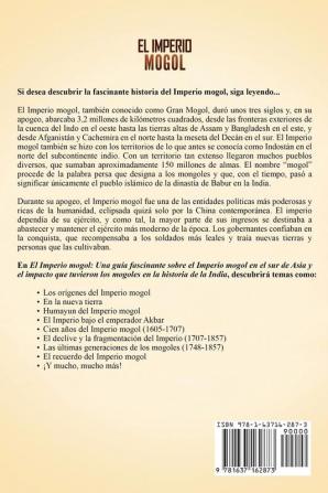 El Imperio mogol: Una guía fascinante sobre el Imperio mogol en el sur de Asia y el impacto que tuvieron los mogoles en la historia de la India