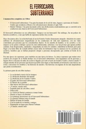 El ferrocarril subterraneo: Una guía fascinante de las rutas lugares y personas que ayudaron a liberar a los afroamericanos durante el siglo XIX y de la vida de Harriet Tubman