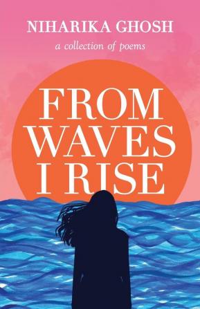 From Waves I Rise: A Collection of Poems