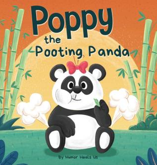 Poppy the Pooting Panda: A Funny Rhyming Read Aloud Story Book About a Panda Bear That Farts: 15 (Farting Adventures)