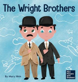 The Wright Brothers: A Kid's Book About Achieving the Impossible: 15 (Mini Movers and Shakers)