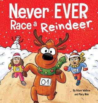 Never EVER Race a Reindeer: A Funny Rhyming Read Aloud Picture Book: 7