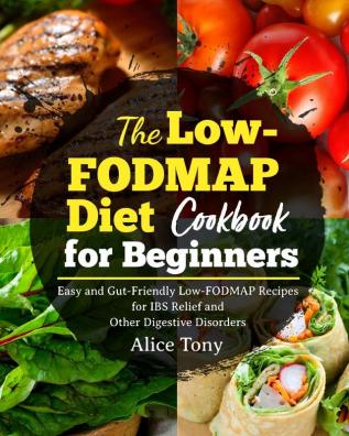 The Low-FODMAP Diet Cookbook for Beginners