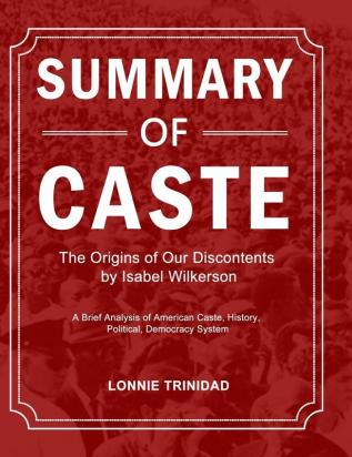 Summary of Caste: A Brief Analysis of American Caste History Political Democracy System