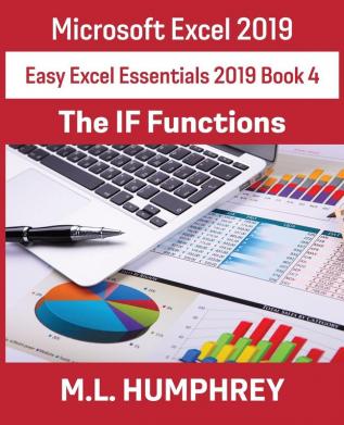 Excel 2019 The IF Functions: 4 (Easy Excel Essentials 2019)