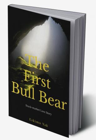 The First Bull Bear : A Stock-market Love Story