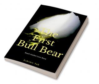 The First Bull Bear : A Stock-market Love Story