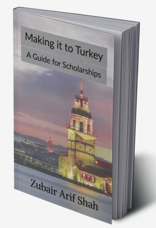 Making it to Turkey : A Guide for Scholarships