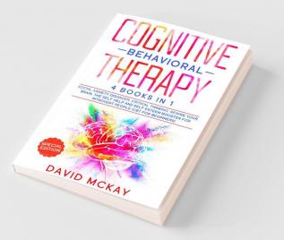 Cognitive Behavioral Therapy 4 Books In 1 Social Anxiety Disorder Critical Thinking Rewire Your Brain The Self Help And Self Esteem Booster For Introvert People (Cbt For Beginners)