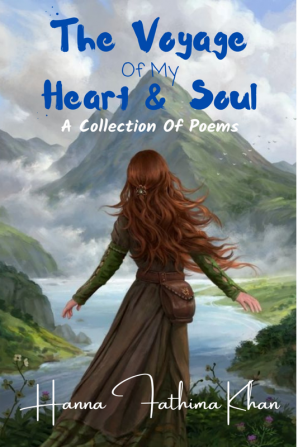 The Voyage Of My Heart And Soul : A Collection of Poems