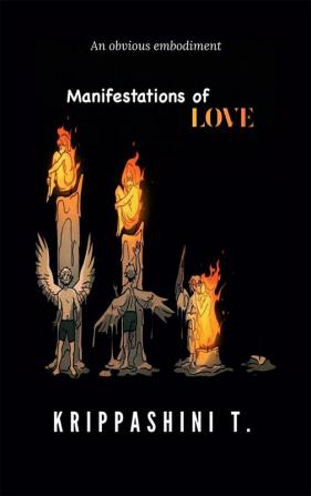 Manifestations of Love : An obvious embodiment