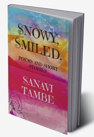 Snowy Smiled.... : Poems and Short stories